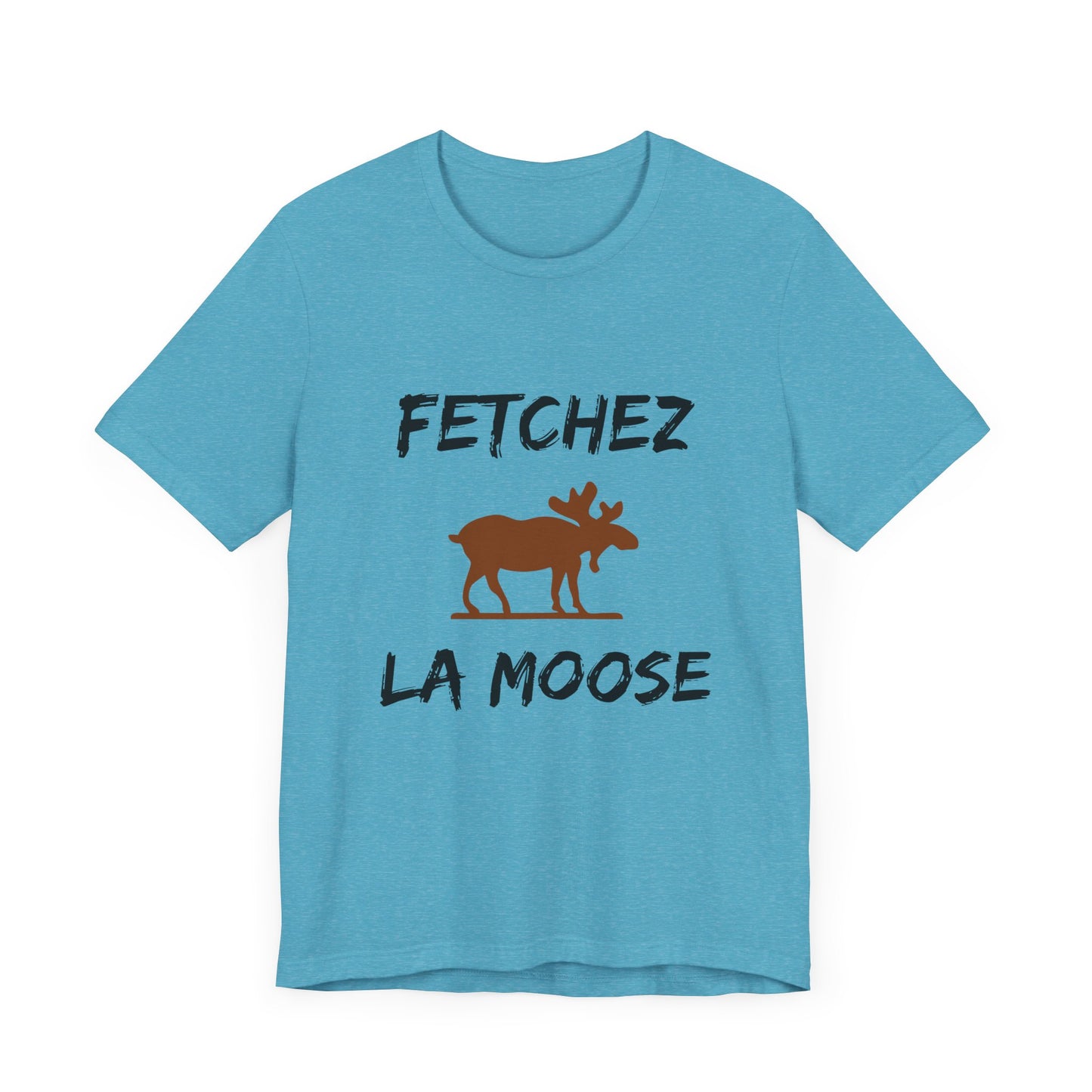 Funny Fetchez La Moose T-Shirt - Canadian Humor & Pride Tee