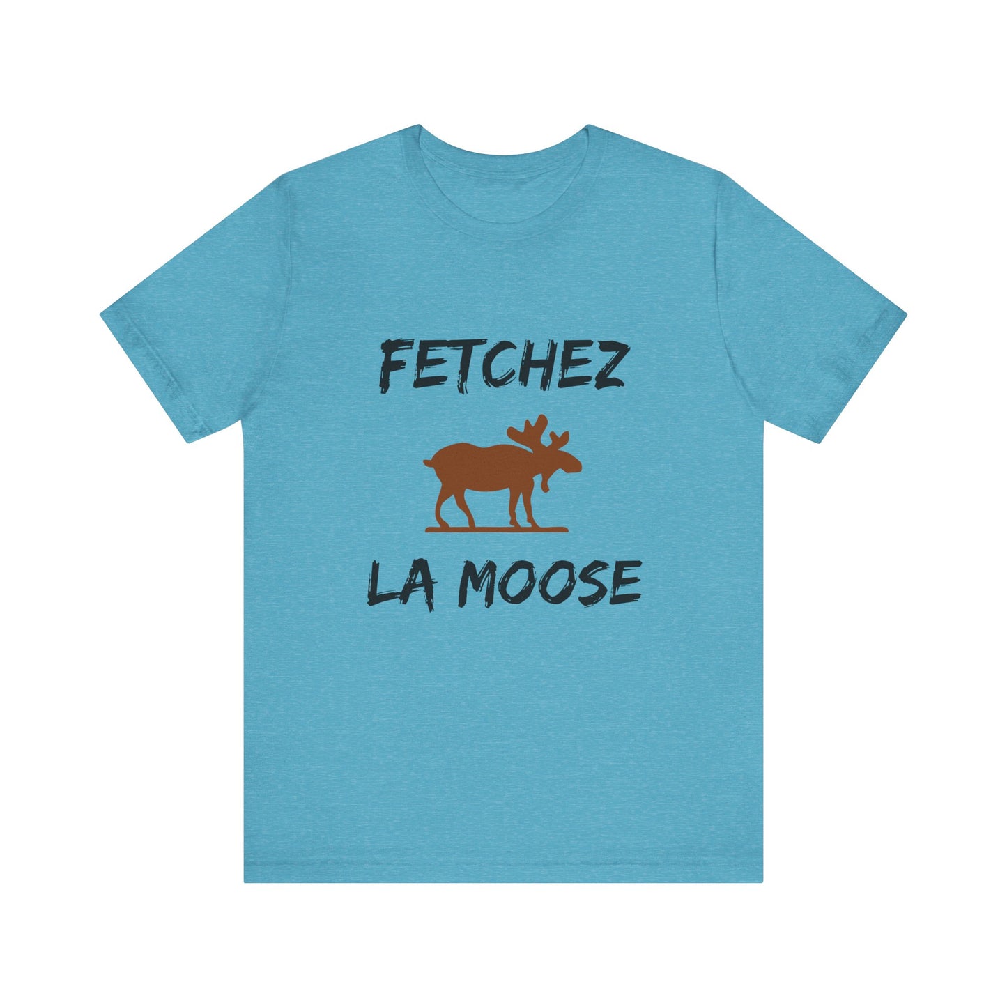 Funny Fetchez La Moose T-Shirt - Canadian Humor & Pride Tee