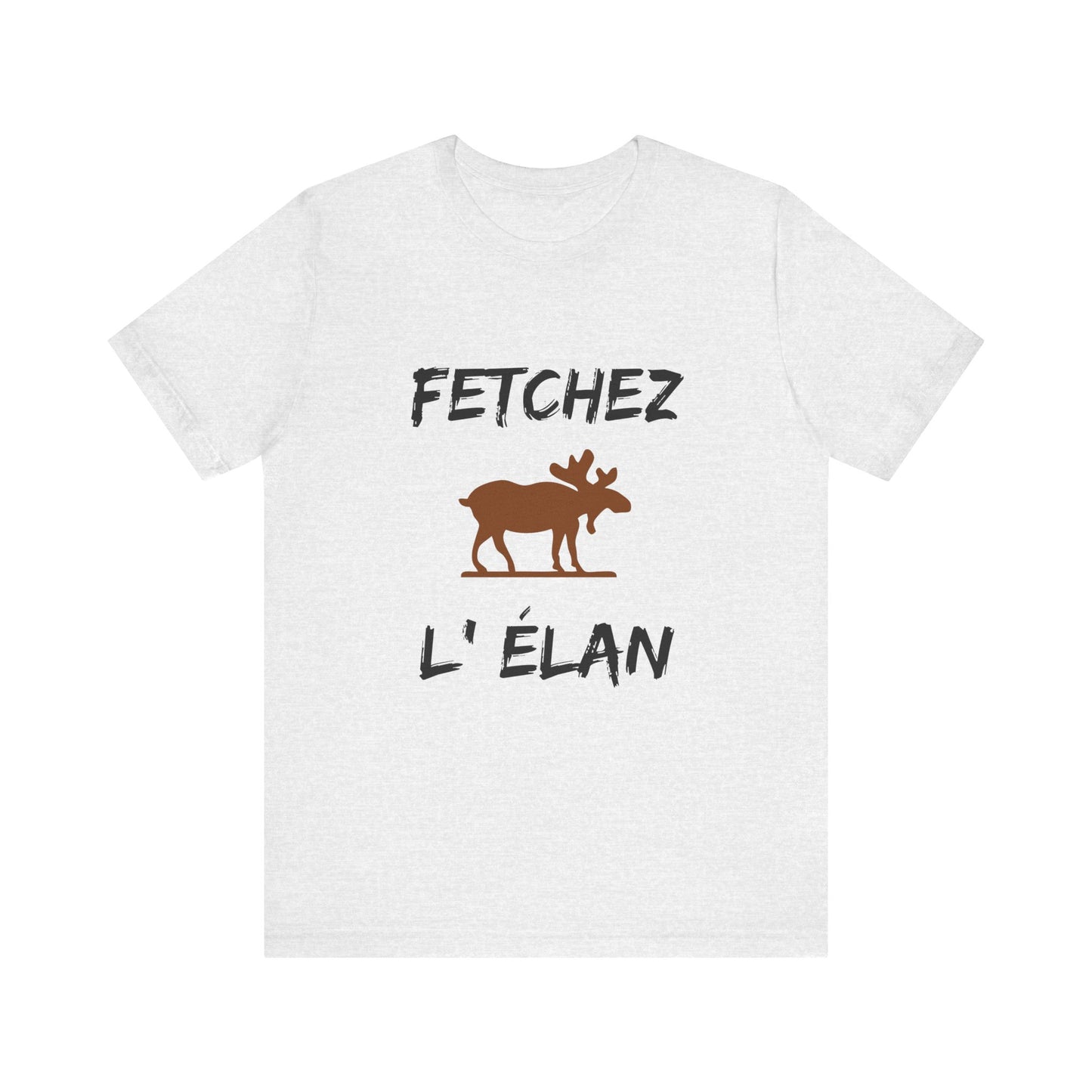 Funny Fetchez L'Elan T-Shirt - Canadian Humor & Pride Tee