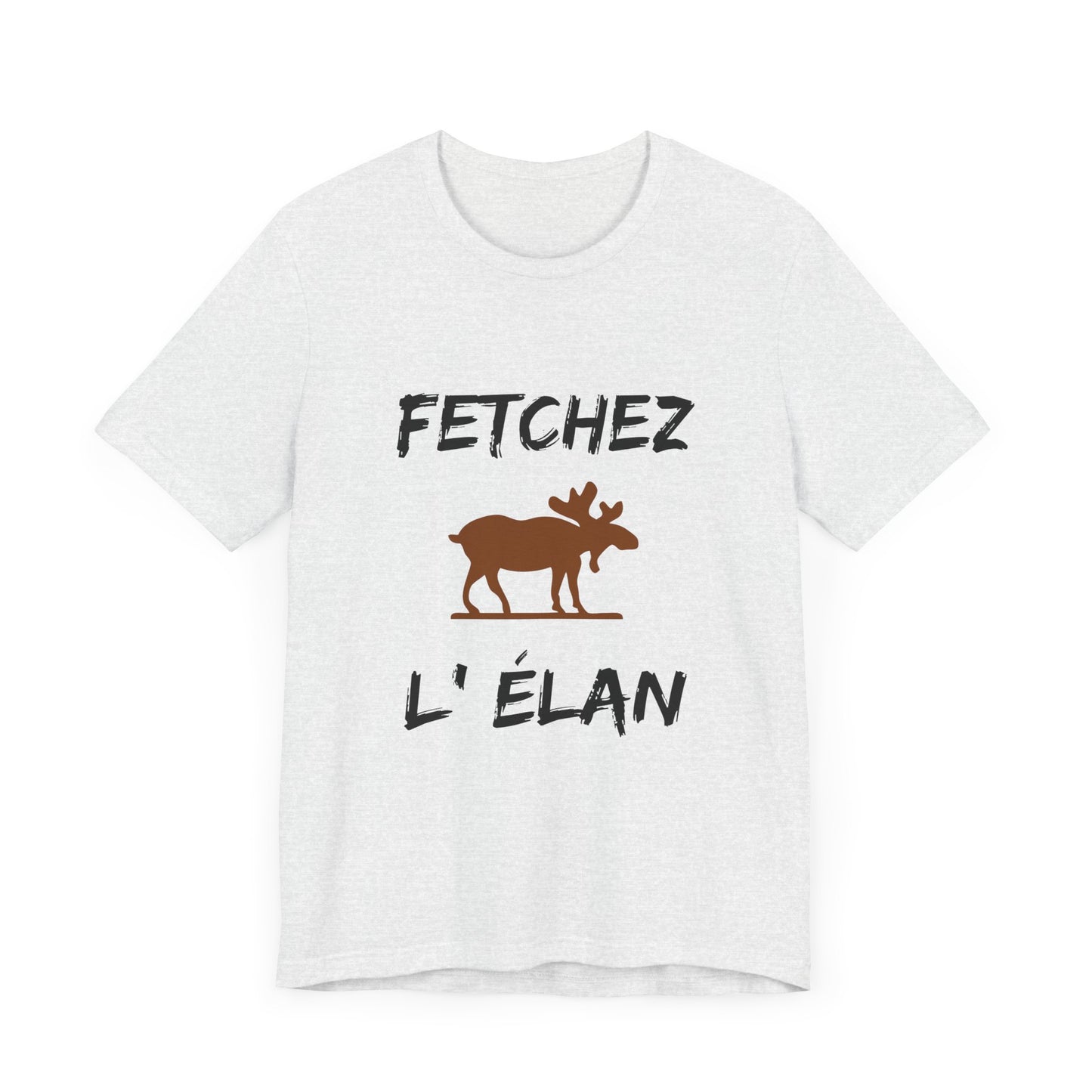 Funny Fetchez L'Elan T-Shirt - Canadian Humor & Pride Tee