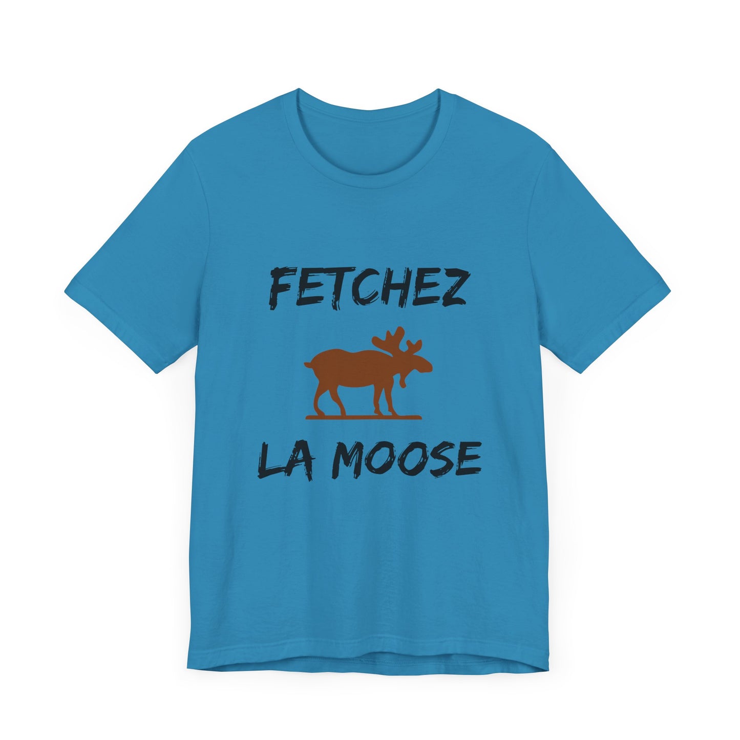 Funny Fetchez La Moose T-Shirt - Canadian Humor & Pride Tee