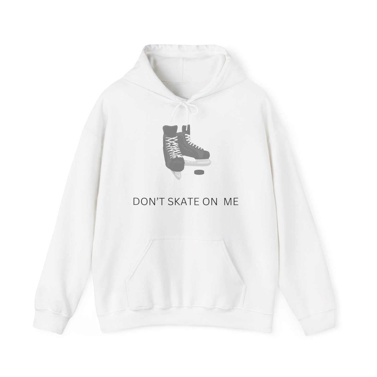 Don't Skate On Me" Hockey Skates Hoodie - Canadian Resistance and Pride