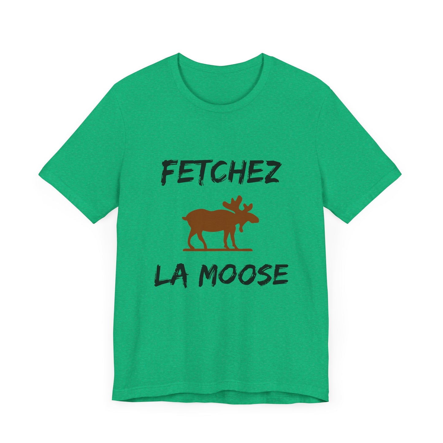Funny Fetchez La Moose T-Shirt - Canadian Humor & Pride Tee
