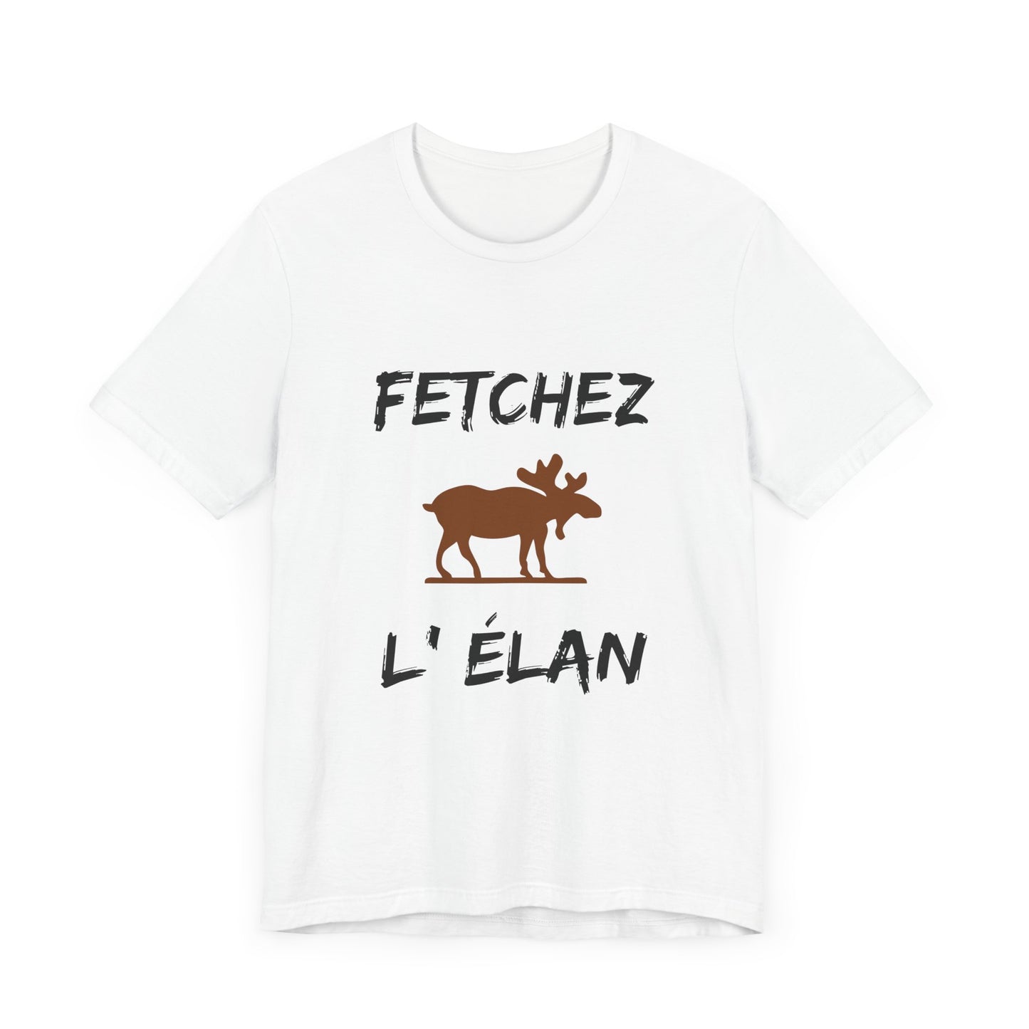 Funny Fetchez L'Elan T-Shirt - Canadian Humor & Pride Tee
