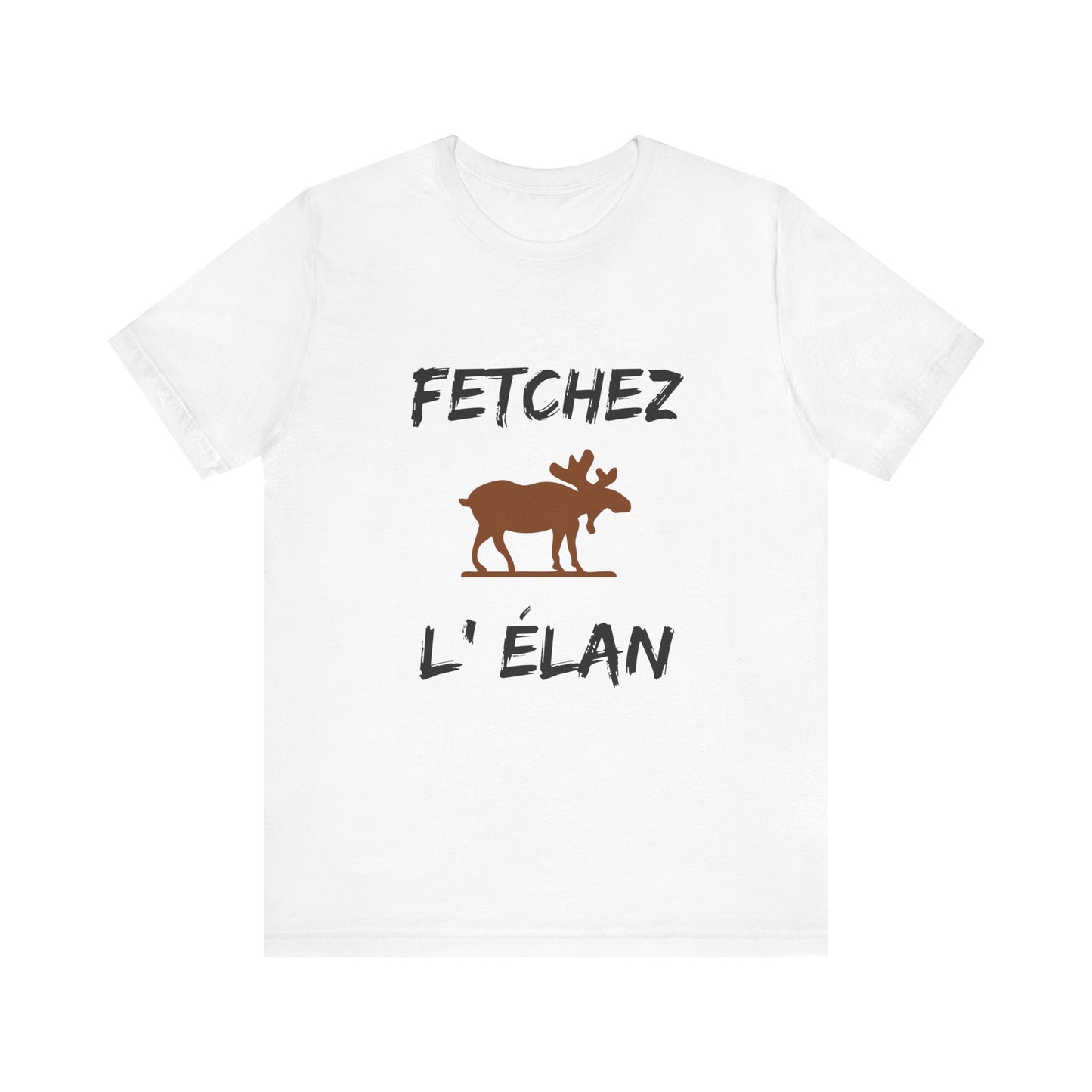 Funny Fetchez L'Elan T-Shirt - Canadian Humor & Pride Tee