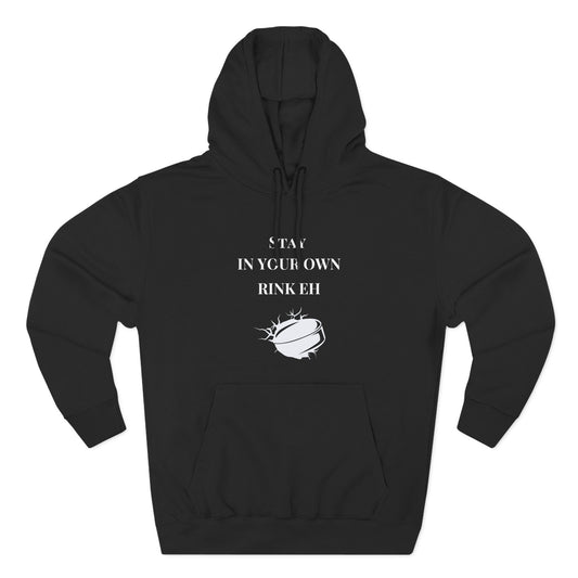 Stay in Your Own Rink Eh Canadian Pride Hoodie - Perfect for Hockey Season and Expressing Canadian Attitude