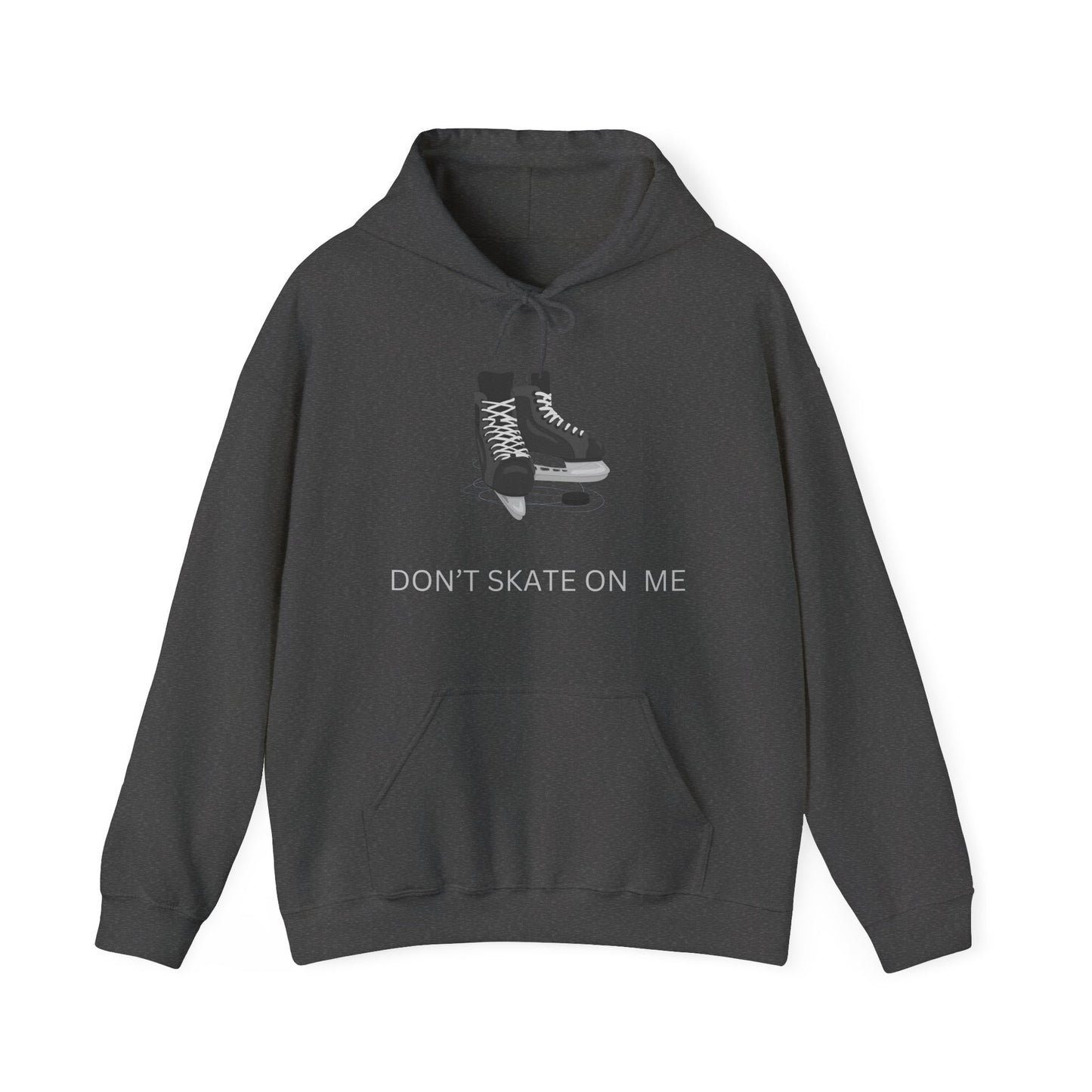 Don't Skate On Me" Hockey Skates Hoodie - Canadian Resistance and Pride