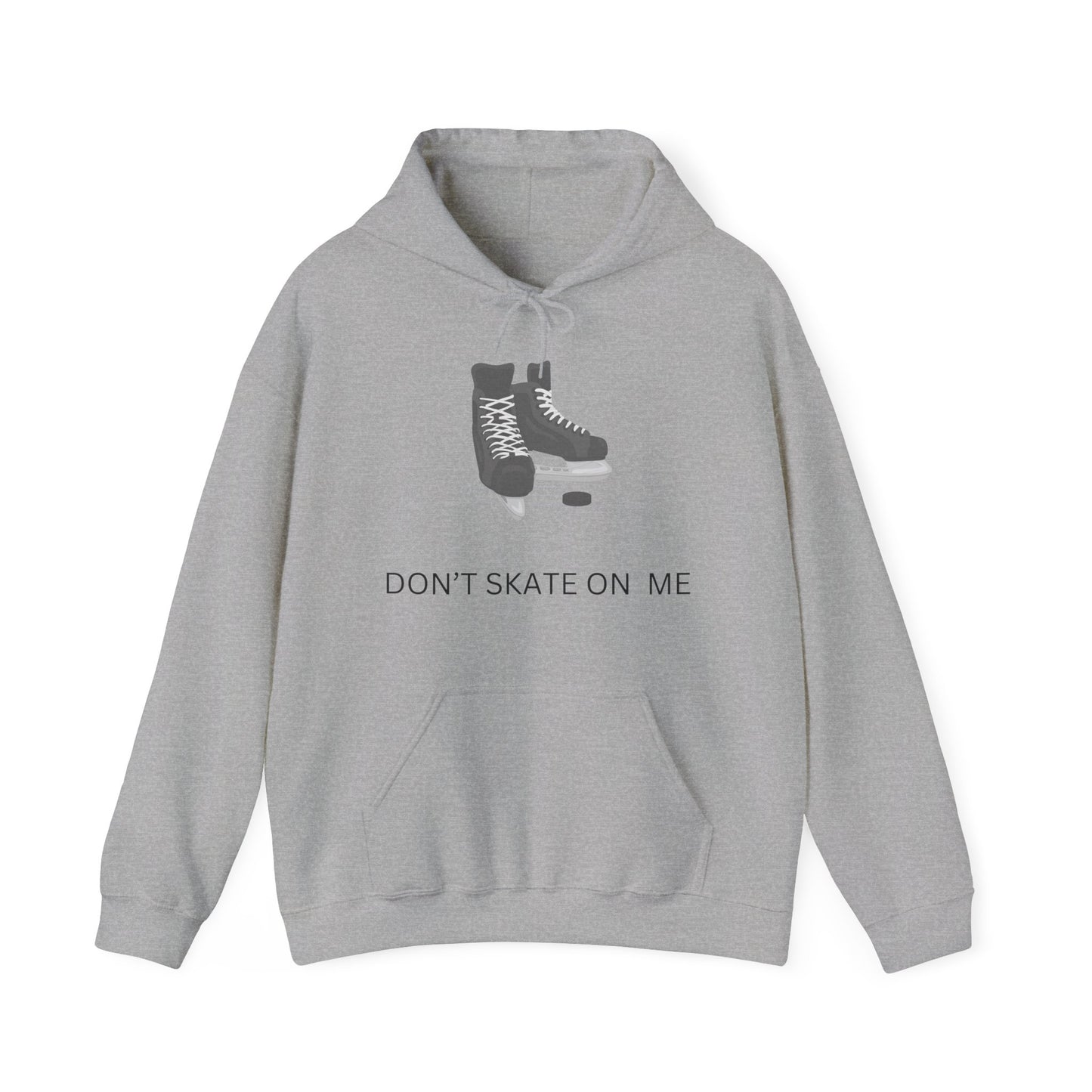 Don't Skate On Me" Hockey Skates Hoodie - Canadian Resistance and Pride