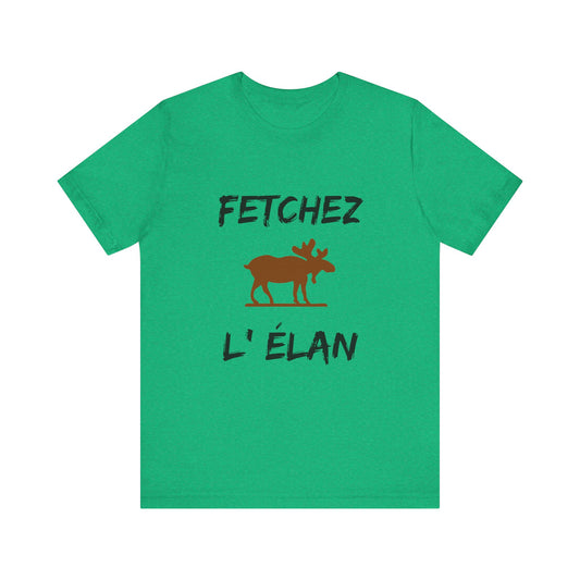Funny Fetchez L'Elan T-Shirt - Canadian Humor & Pride Tee