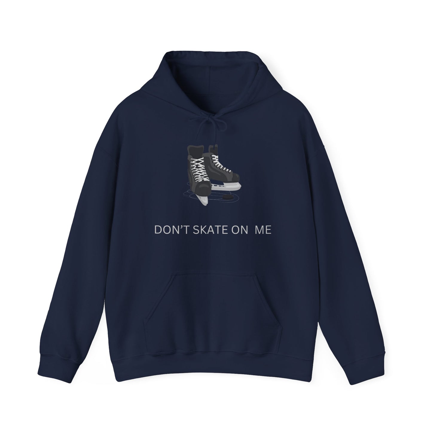 Don't Skate On Me" Hockey Skates Hoodie - Canadian Resistance and Pride