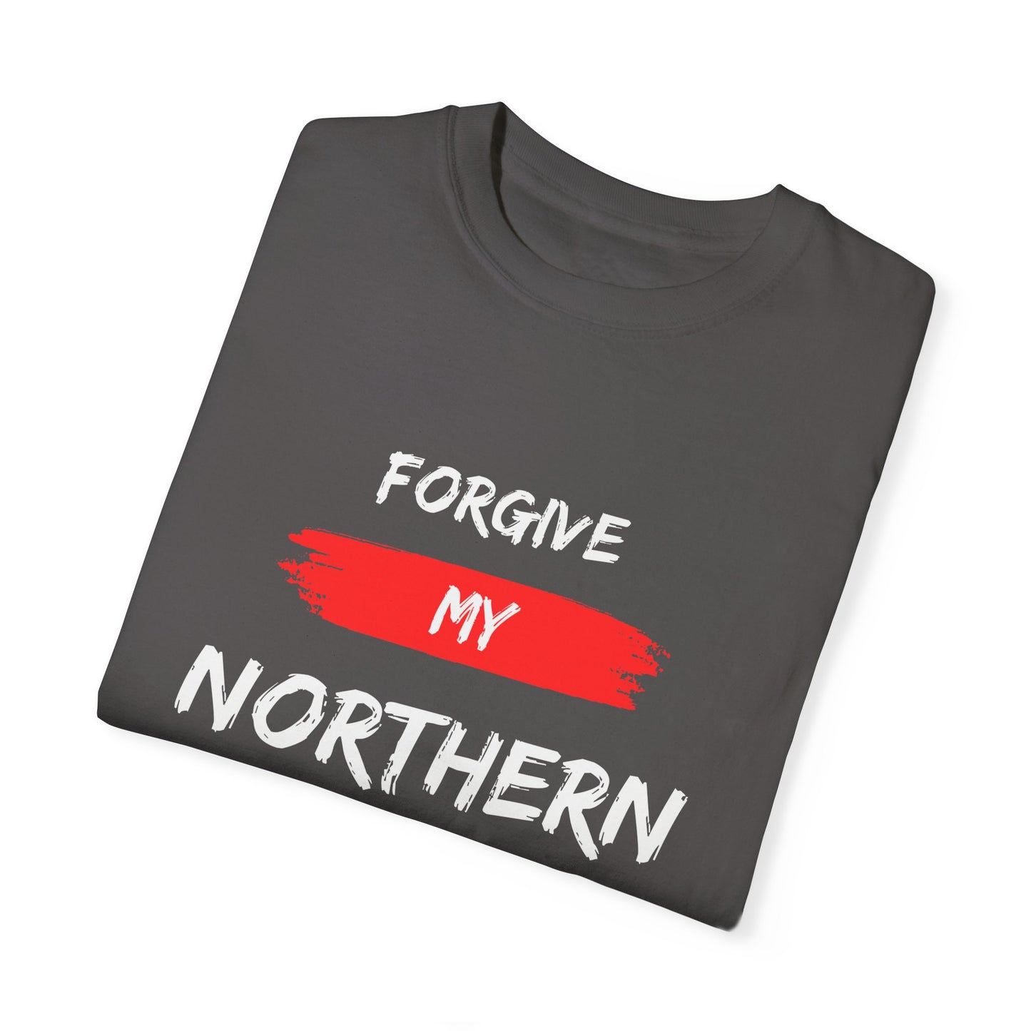 Forgive My Northern Attitude Canadian Pride T-Shirt